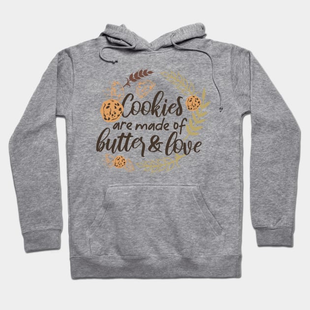 Cookies are made of Butter and Love Hoodie by FlinArt